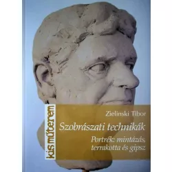   Szobrászati technikák (portrék: mintázás, terracotta és gipsz) - Zielinski Tibor - Kisműterem