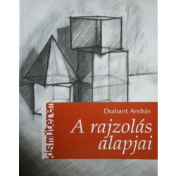 A rajzolás alapjai - Drabant András - Kisműterem