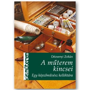 Műterem kincsei - Dézsenyi Zoltán - Kisműterem