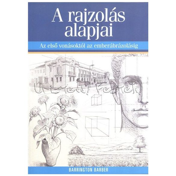 A rajzolás alapjai - Az első vonásoktól az emberábrázolásig