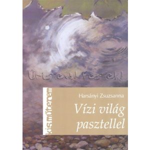 Vízi világ pasztellel - Harsányi Zsuzsanna - Kisműterem