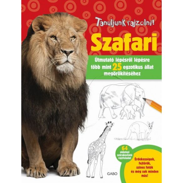 Szafari - Elizabeth T. Gilbert - Robbin Cuddy - Tanuljunk rajzolni sorozat